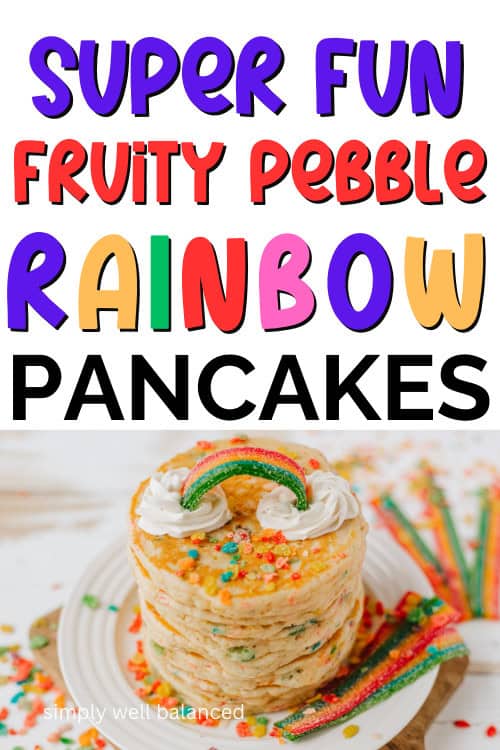Pinterest image for Fruity Pebble Rainbow Pancakes Recipe. 